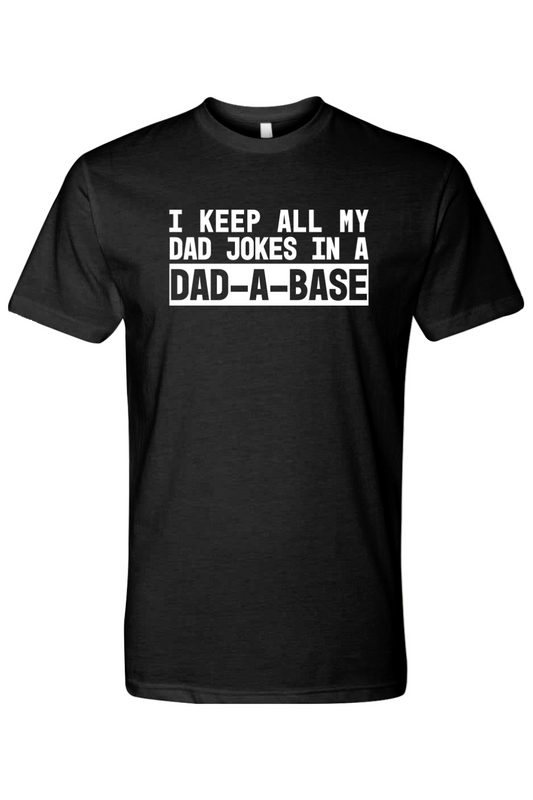 I Keep All My Jokes In a Dad-A-Base T-Shirt